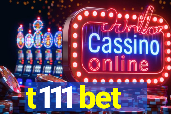 t111 bet